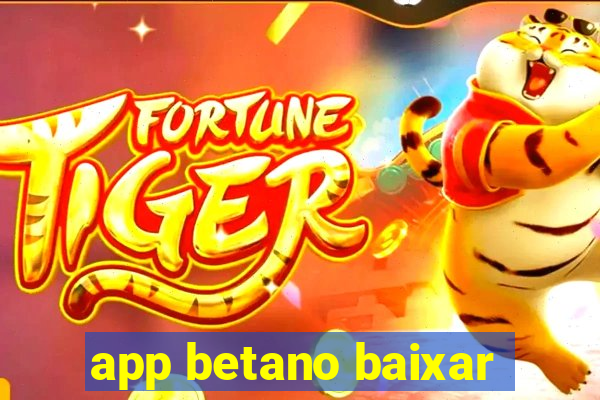 app betano baixar